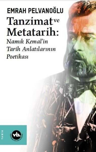 Picture of Tanzimat ve Metatarih-Namık Kemal'in Tarih Anlatılarının Poetikası