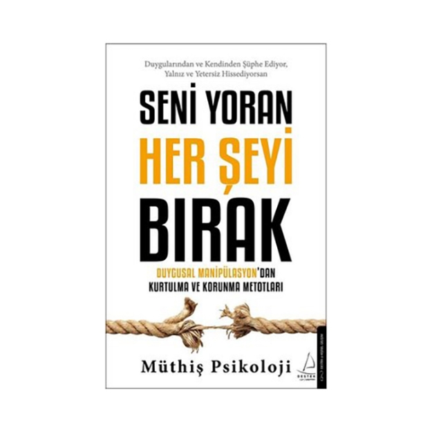 Picture of Seni Yoran Her Şeyi Bırak - Duygusal Manipülasyondan Kurtulma ve Korunma Metotları