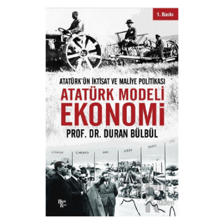 Atatürk Modeli Ekonomi - Atatürkün İktisat ve Maliye Politikası detaylarını göster Atatürk Modeli Ekonomi - Atatürkün İktisat ve Maliye Politikası resmi