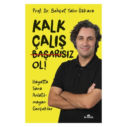 Kalk, Çalış, Başarısız Ol! - Hayatta Sana Anlatılmayan Gerçekler detaylarını göster Kalk, Çalış, Başarısız Ol! - Hayatta Sana Anlatılmayan Gerçekler resmi