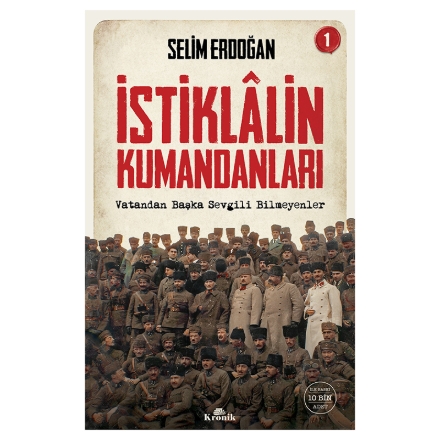 İstiklalin Kumandanları 1 - Vatandan Başka Sevgili Bilmeyenler detaylarını göster İstiklalin Kumandanları 1 - Vatandan Başka Sevgili Bilmeyenler resmi