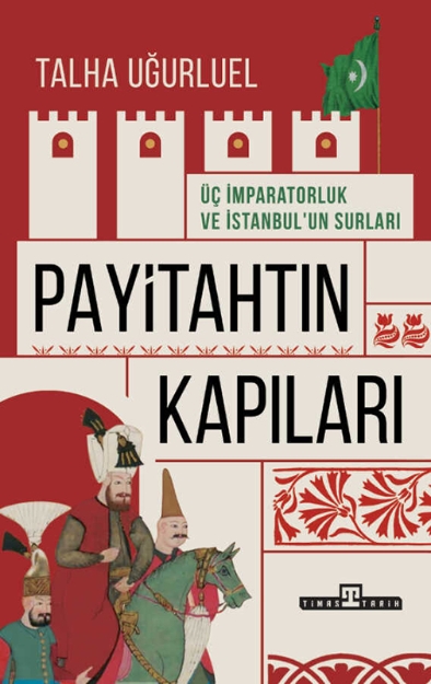 Picture of Payitahtın Kapıları - Üç İmparatorluk ve İstanbulun Surları