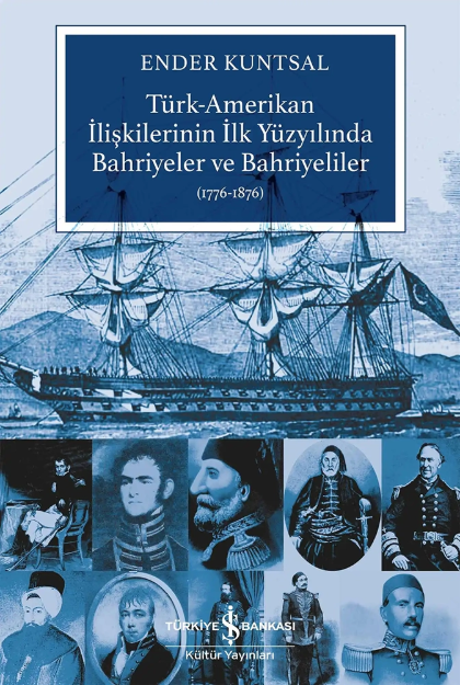 Picture of Türk - Amerikan İlişkilerinin İlk Yüzyılında Bahriyeler ve Bahriyeliler (1776-1876)